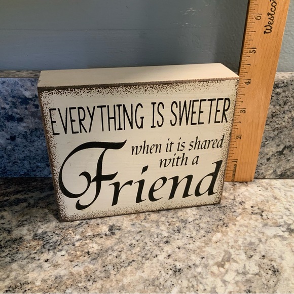 Everything Is Sweeter When Shared With a Friend Wood Block - Picture 2 of 6